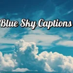 Blue Sky Captions