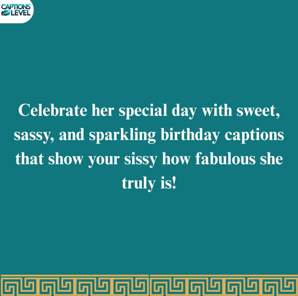 Happy Birthday Sissy Captions