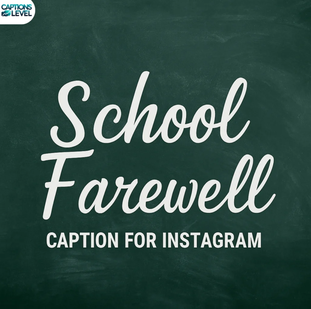 School Farewell Caption for Instagram